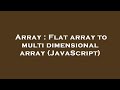 Array : Flat array to multi dimensional array (JavaScript)
