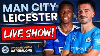 Man City vs Leicester City LIVE WATCHALONG | FA Community Shield