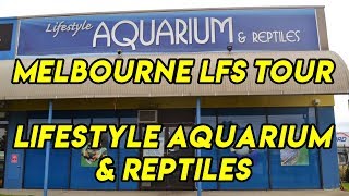 Melbourne LFS Tour - Lifestyle Aquarium \u0026 Reptile