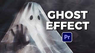 Make Anyone a Ghost in Premiere Pro | Ghost Effect | Tutorial
