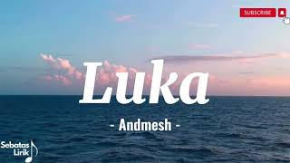 ANDMESH - Luka (Lirik Lagu / Lyrics)
