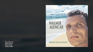 Walmir Alencar - Deus é bom e fiel