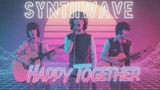 Happy Together (60s Turtles Synthwave Cover)