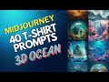 40 Midjourney T shirt prompts: 3d Ocean for Print on Demand