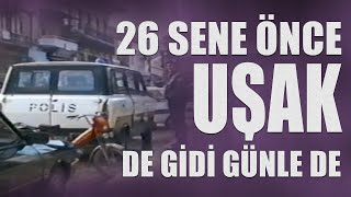 26.Sene Önce UŞAK...