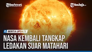 NASA KEMBALI TANGKAP LEDAKAN SUAR MATAHARI