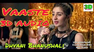 Vaste Song / Dhvani Bhanushali / 3d Song