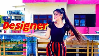 Designer song | Yo Yo Honey Singh ,Guru Randhawa | Dance Video | Suman Lata Prem