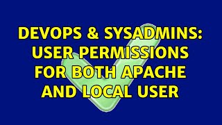 DevOps & SysAdmins: User permissions for both apache and local user (5 Solutions!!)