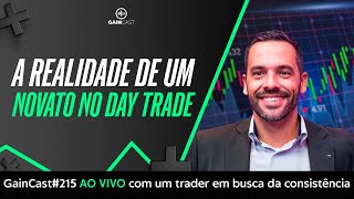 Como é o início da caminhada de um trader? Conheça a realidade de um trader iniciante | GainCast#215