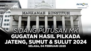 BREAKING NEWS - MK BACAKAN VONIS UNTUK GUGATAN HASIL PILKADA DI JATENG, SUMUT \u0026 SULUT 2024