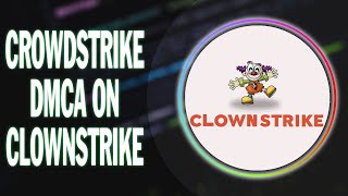 Crowdsrike DMCA against Clownstrike | The laughs keep coming