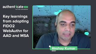 Authenticate2020 Presentation: Key Learnings Adopting FIDO2 WebAuthn for AAD and MSA