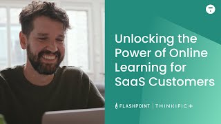 Unlocking the Power of Online Learning for SaaS Customers | Flashpoint & Thinkific Plus