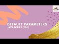 How to use Default Parameters - Javascript (ES6) | 2020