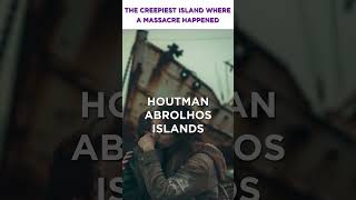 The Creepiest Island where a Massacre Happened | Eventful Insights