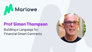 Marlowe Webinar: Building a Language for Financial Smart Contracts (Simon Thompson)