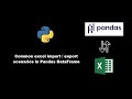 Excel files import, export scenarios with Pandas DataFrame in python