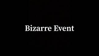 Bizarre Event
