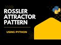 Rossler Attractor Pattern using Python