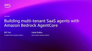 AWS re:Invent 2025 - Building multi-tenant SaaS agents with Amazon Bedrock AgentCore (SAS407)