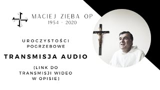 Msza pogrzebowa o. Macieja Zięby OP (transmisja audio)