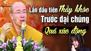LẦN ĐẦU TIÊN THẦY KHÓC TRƯỚC ĐẠI CHÚNG - QUÁ XÚC ĐỘNG  - Thuyết Pháp Hay Thầy Thích Trúc Thái Minh