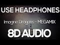 Imagine Dragons - The Megamix (8D AUDIO)