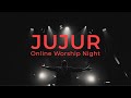 JUJUR ONLINE WORSHIP NIGHT - Sidney Mohede
