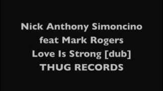 Nick Anthony Simoncino feat Mark Roger: Love Is Strong [Dub]