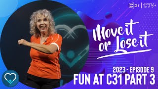 Move It or Lose It 2023 - Fun At C31 Pt 3 - Episode 9