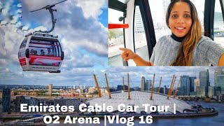 Emirates Cable Car Tour | O2 Arena Vlog #16 | London Tour