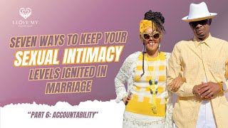 Seven Ways To Keep Your Sexual Intimacy Levels Ignited In Marriage: Part 5 