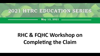 HTRC Education Series: RHC \u0026 FQHC Workshop on Completing the Claim