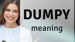 Dumpy | DUMPY definition