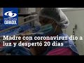 Madre con coronavirus dio a luz y despertó 20 días después en una UCI