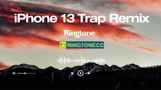 iPhone 13 Trap Remix Ringtone