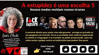 A ESTUPIDEZ É UMA ESCOLHA 5 / NOSSOS MEDOS MOLDAM NOSSOS TIRANOS