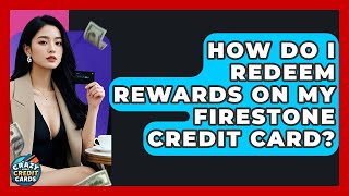 How Do I Redeem Rewards On My Firestone Credit Card? - Crazy About Credit Cards