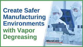 Create Safer Manufacturing Environments with Vapor Degreasing