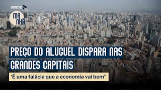 Preço do ALUGUEL dispara nas grandes capitais