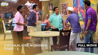 Jethalal loss in cassino! | FULL MOVIE | Part 2 | Taarak Mehta Ka Ooltah Chashmah