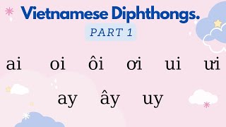 Vietnamese diphthongs (part 1) (ai, oi, ôi, ơi, ui, ưi, ay, ây, uy)