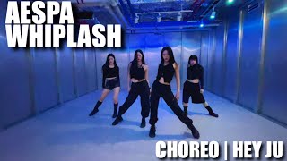 AESPA - WHIPLASH | HEYJU CHOREOGRAPHY