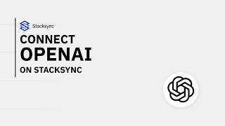 Connect OpenAI to Stacksync in 2 Minutes | AI-Powered Integrations