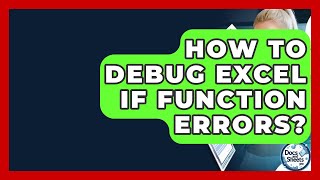How To Debug Excel IF Function Errors? - Docs and Sheets Pro
