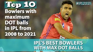 Most Dot Balls - IPL | Bowlers with maximum DOT balls in IPL from 2008 to 2021 | Best Bowler in IPL