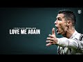 Cristiano Ronaldo ► Love Me Again | 2021 HD