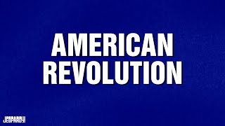 American Revolution | Category | JEOPARDY!
