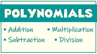 POLYNOMIALS - Addition, Subtraction, Multiplication, and Division | Ms Rosette